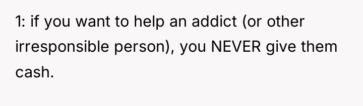 1: if you want to help an addict (or other...