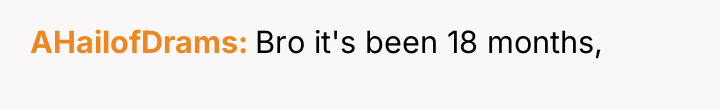 AHailofDrams Bro it's been 18 months,