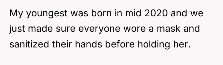 My youngest was born in mid 2020 and we just...