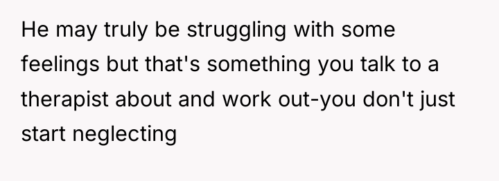 He may truly be struggling with some feelings but that's...
