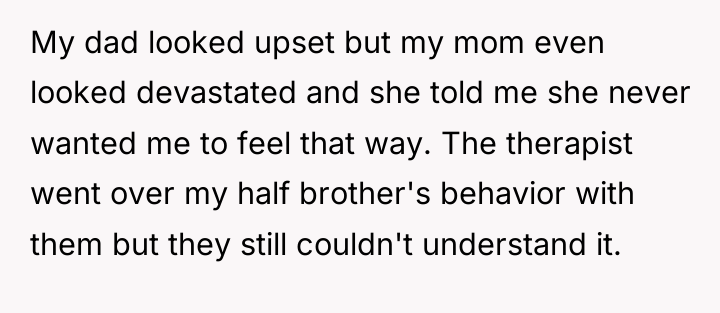 My dad looked upset but my mom even looked devastated...