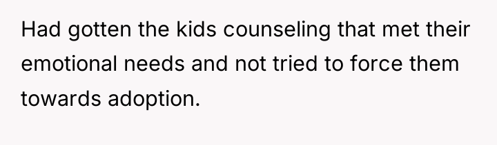 Had gotten the kids counseling that met their emotional needs...