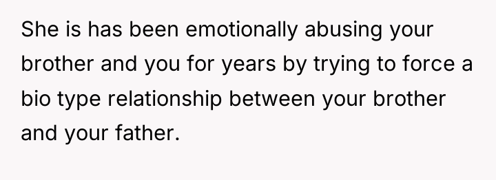 She is has been emotionally abusing your brother and you...