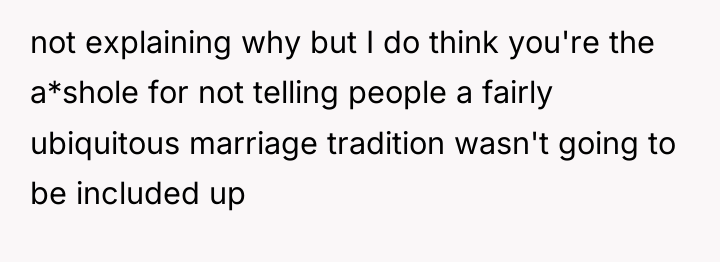 not explaining why but I do think you're the a*shole...