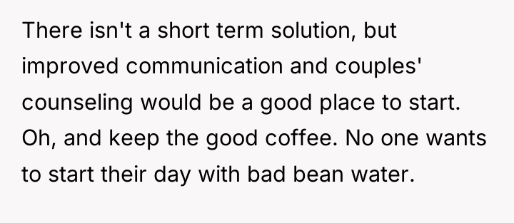 There isn't a short term solution, but improved communication and...