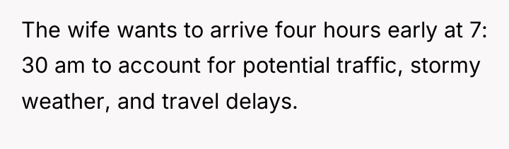 The wife wants to arrive four hours early at 7:...