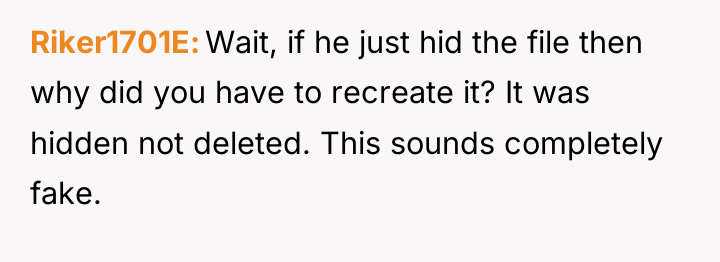 Riker1701E Wait, if he just hid the file then why...