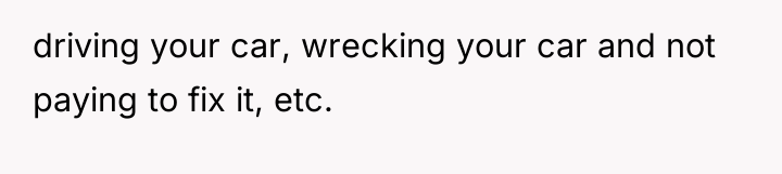 driving your car, wrecking your car and not paying to...