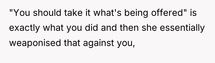 "You should take it what's being offered" is exactly what...
