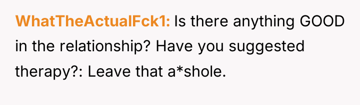 WhatTheActualFck1 Is there anything GOOD in the relationship? Have you...
