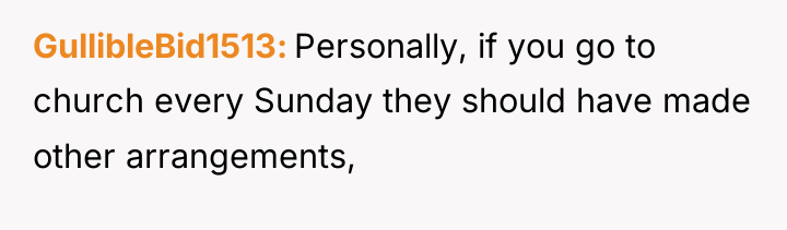 GullibleBid1513 Personally, if you go to church every Sunday they...