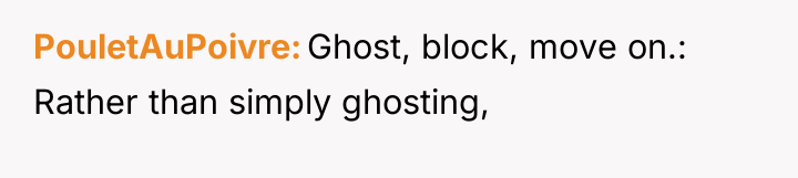 PouletAuPoivre Ghost, block, move on.: Rather than simply ghosting,