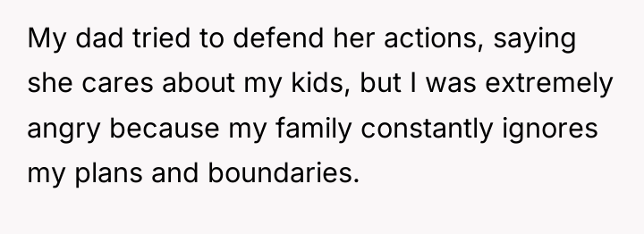 My dad tried to defend her actions, saying she cares...