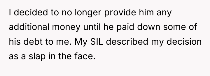 I decided to no longer provide him any additional money...