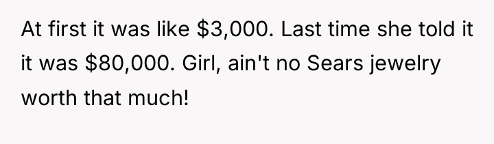 At first it was like $3,000. Last time she told...