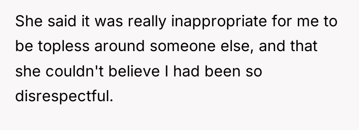 She said it was really inappropriate for me to be...