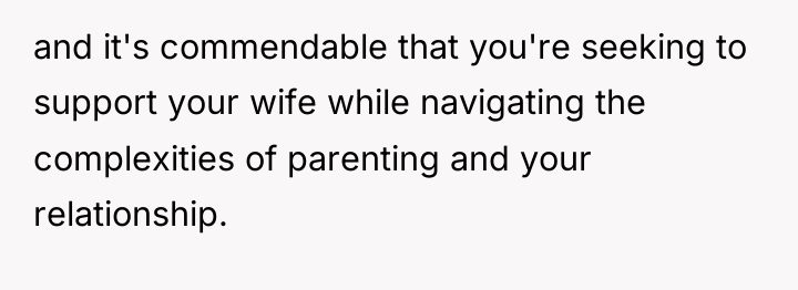 and it's commendable that you're seeking to support your wife...