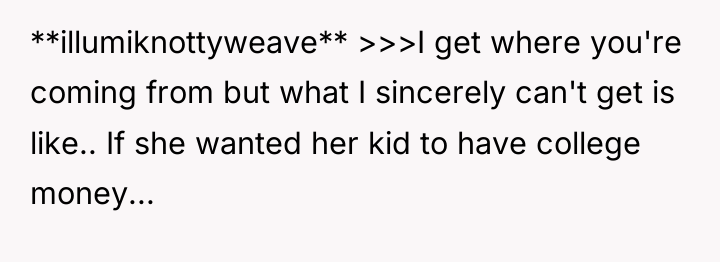 **illumiknottyweave** >>>I get where you're coming from but what I...
