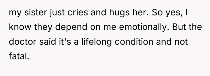 my sister just cries and hugs her. So yes, I...