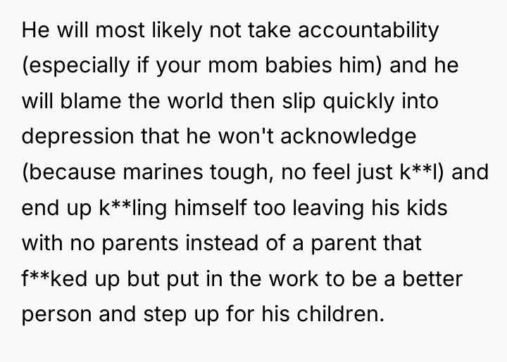 He will most likely not take accountability (especially if your...