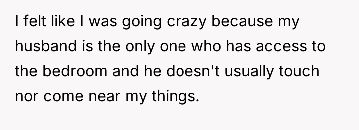 I felt like I was going crazy because my husband...