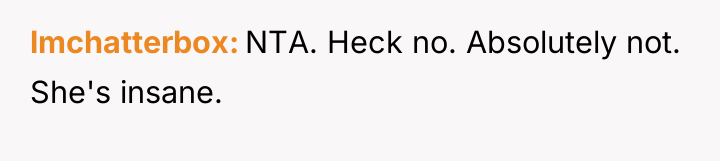 lmchatterbox NTA. Heck no. Absolutely not. She's insane.