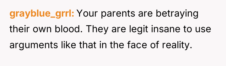 grayblue_grrl Your parents are betraying their own blood. They are...