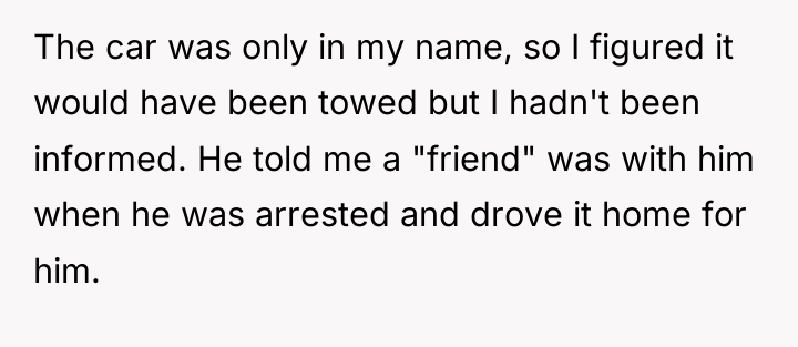 The car was only in my name, so I figured...