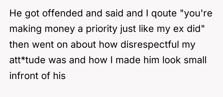 He got offended and said and I qoute "you're making...