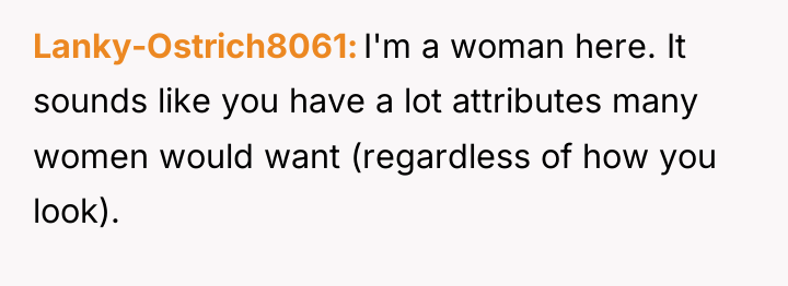 Lanky-Ostrich8061 I'm a woman here. It sounds like you have...