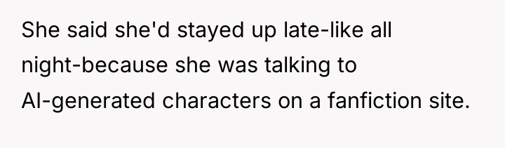 She said she'd stayed up late-like all night-because she was...