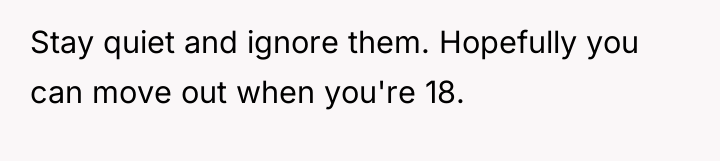 Stay quiet and ignore them. Hopefully you can move out...