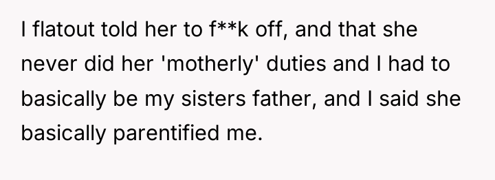 I flatout told her to f**k off, and that she...