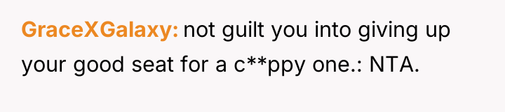 GraceXGalaxy not guilt you into giving up your good seat...