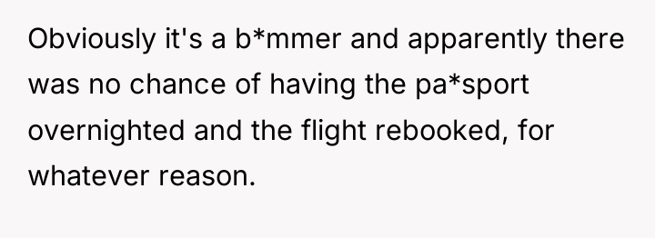 Obviously it's a b*mmer and apparently there was no chance...