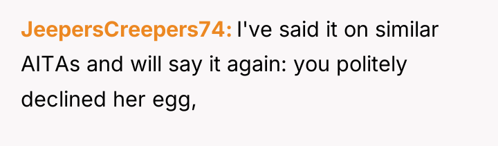 JeepersCreepers74 I've said it on similar AITAs and will say...
