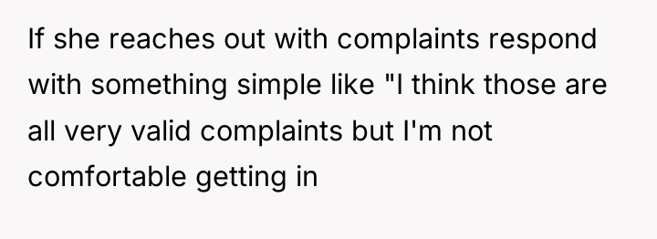 If she reaches out with complaints respond with something simple...