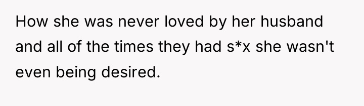 How she was never loved by her husband and all...