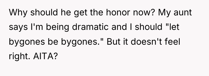 Why should he get the honor now? My aunt says...