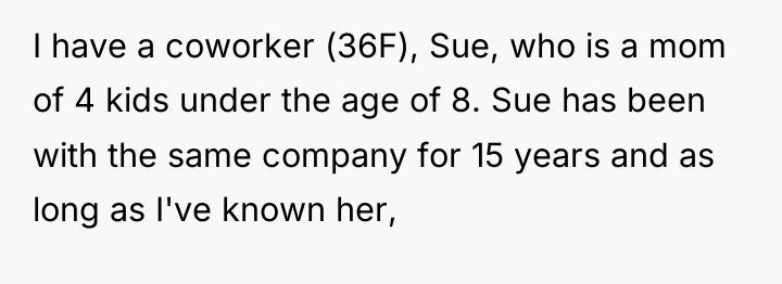 I have a coworker (36F), Sue, who is a mom...