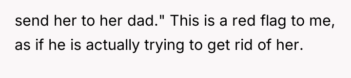 send her to her dad." This is a red flag...