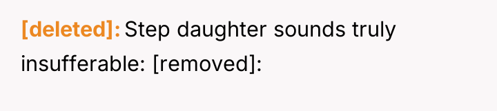 [deleted] Step daughter sounds truly insufferable: [removed]:
