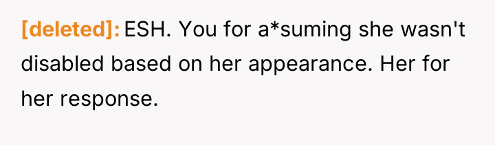 [deleted] ESH. You for a*suming she wasn't disabled based on...