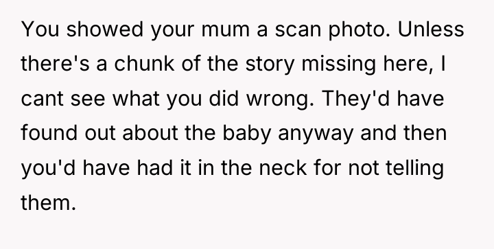 You showed your mum a scan photo. Unless there's a...