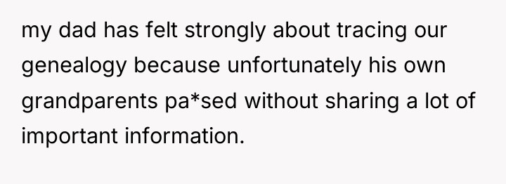 my dad has felt strongly about tracing our genealogy because...