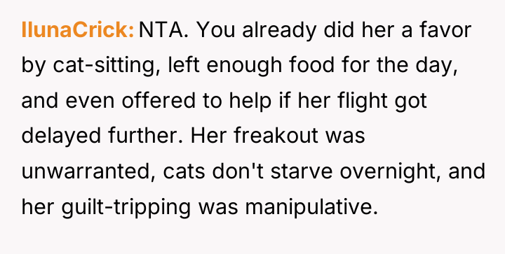 IlunaCrick NTA. You already did her a favor by cat-sitting,...