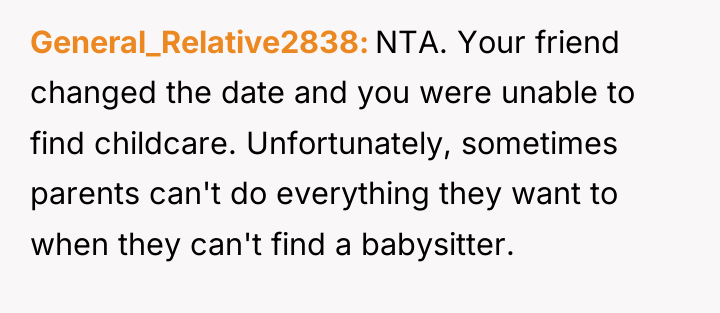 General_Relative2838 NTA. Your friend changed the date and you were...