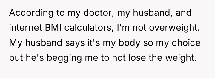 According to my doctor, my husband, and internet BMI calculators,...