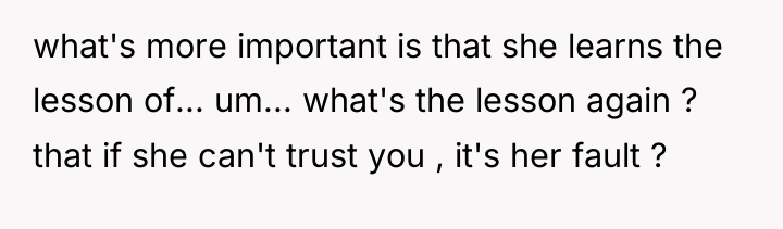 what's more important is that she learns the lesson of......