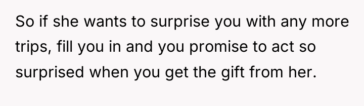 So if she wants to surprise you with any more...